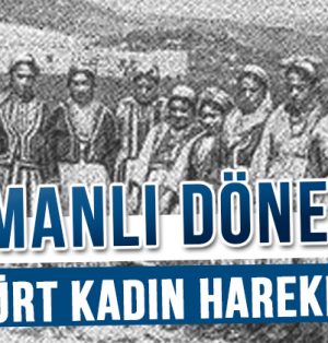 osmanli donemi kurt kadin hareketleri kundir